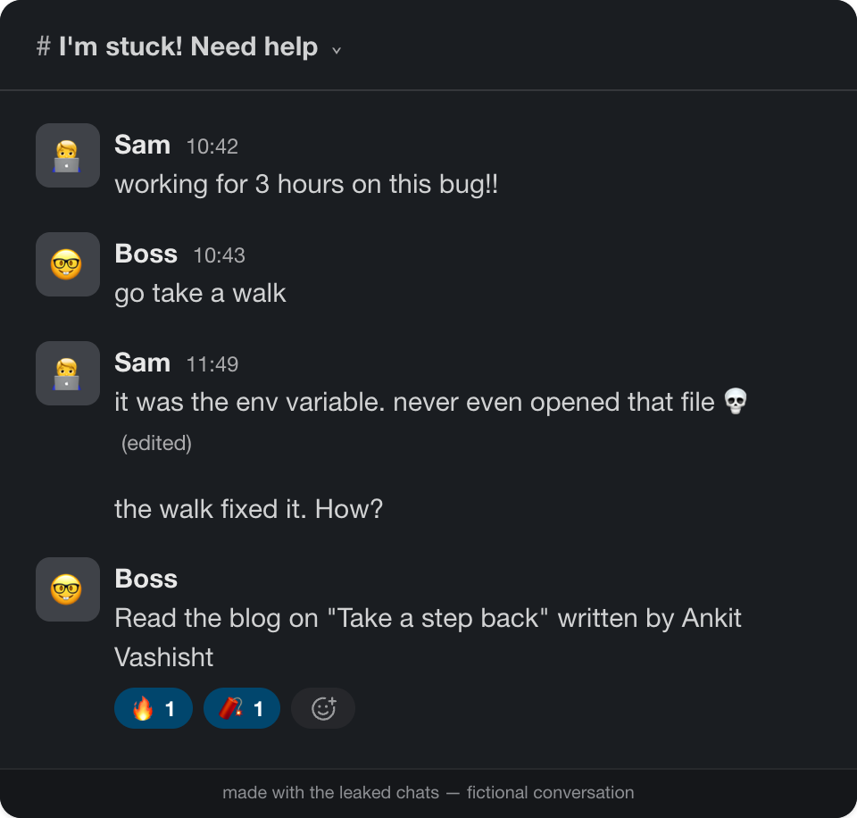 Slack thread — Sam: working for 3 hours on this bug. Boss: go take a walk. Sam, an hour later: it was the env variable, never even opened that file